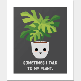 Somtimes I Talk To My Plant - Kawaii Monstera Plant Posters and Art